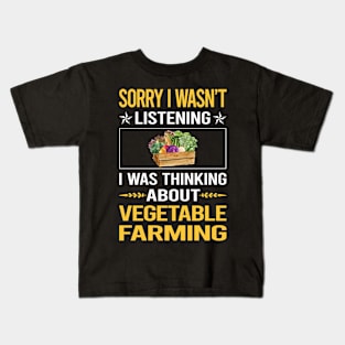 Sorry I Was Not Listening Vegetable Farming Kids T-Shirt